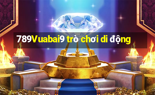 789Vuabai9 trò chơi di động