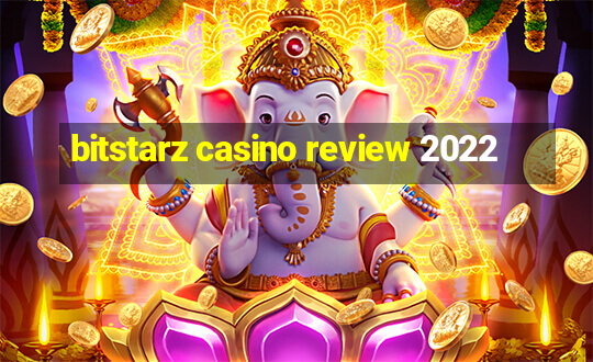 bitstarz casino review 2022