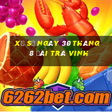 xổ số ngày 30 tháng 8 đài trà vinh