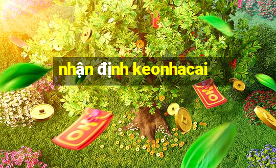 nhận định keonhacai