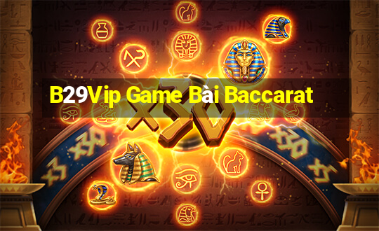 B29Vip Game Bài Baccarat