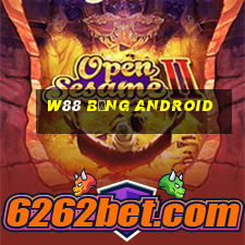 W88 bảng Android