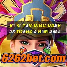 xổ số tây ninh ngày 25 tháng 8 năm 2024