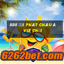 888 đại phát Châu Á Vui chơi