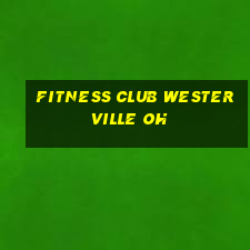 fitness club westerville oh