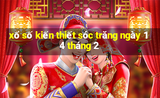 xổ số kiến thiết sóc trăng ngày 14 tháng 2