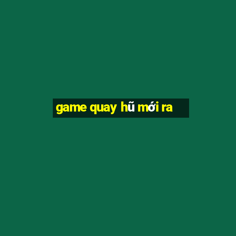 game quay hũ mới ra