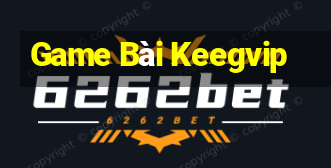 Game Bài Keegvip