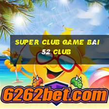 Super Club Game Bài 52 Club