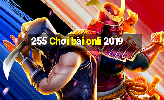 255 Chơi bài onli 2019