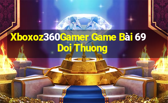 Xboxoz360Gamer Game Bài 69 Doi Thuong