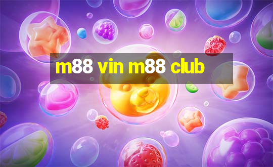 m88 vin m88 club