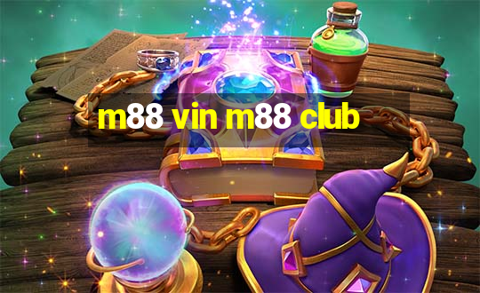 m88 vin m88 club