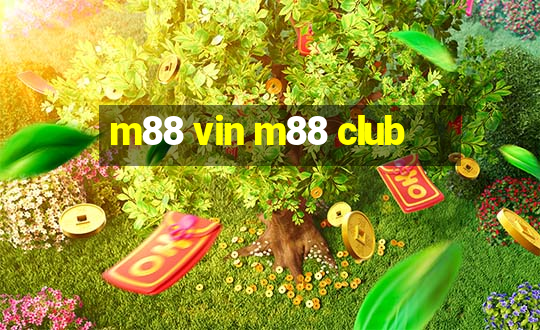 m88 vin m88 club