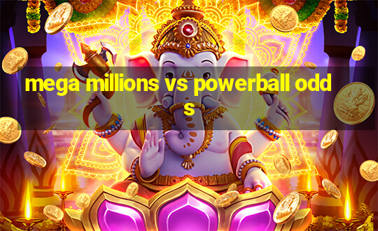 mega millions vs powerball odds