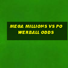 mega millions vs powerball odds