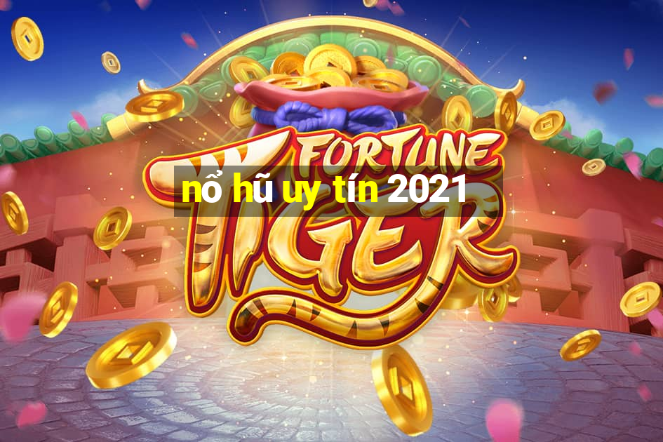 nổ hũ uy tín 2021