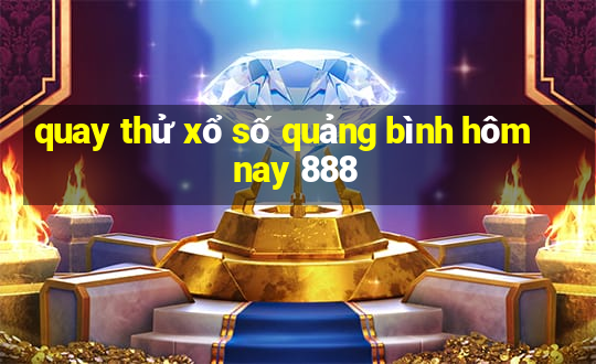 quay thử xổ số quảng bình hôm nay 888