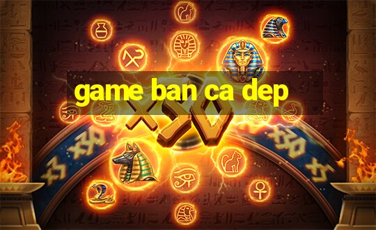 game ban ca dep