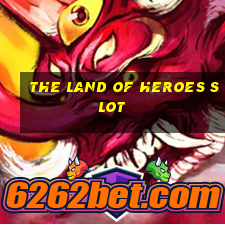 the land of heroes slot