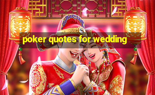 poker quotes for wedding