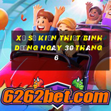 xổ số kiến thiết bình dương ngày 30 tháng 6