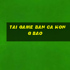 tai game ban ca hong bao