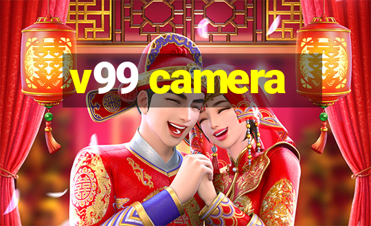 v99 camera