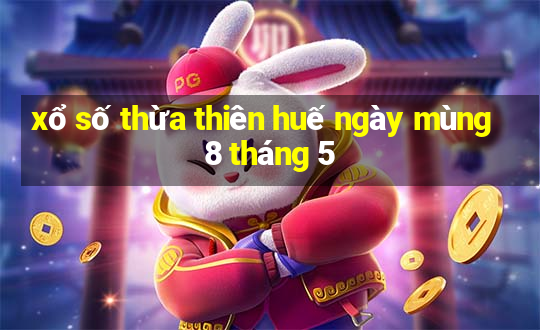 xổ số thừa thiên huế ngày mùng 8 tháng 5