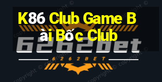 K86 Club Game Bài Bốc Club