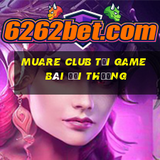 Muare Club Tải Game Bài Đổi Thưởng