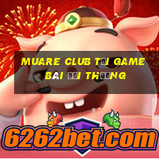 Muare Club Tải Game Bài Đổi Thưởng