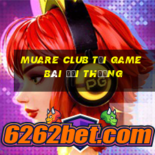 Muare Club Tải Game Bài Đổi Thưởng