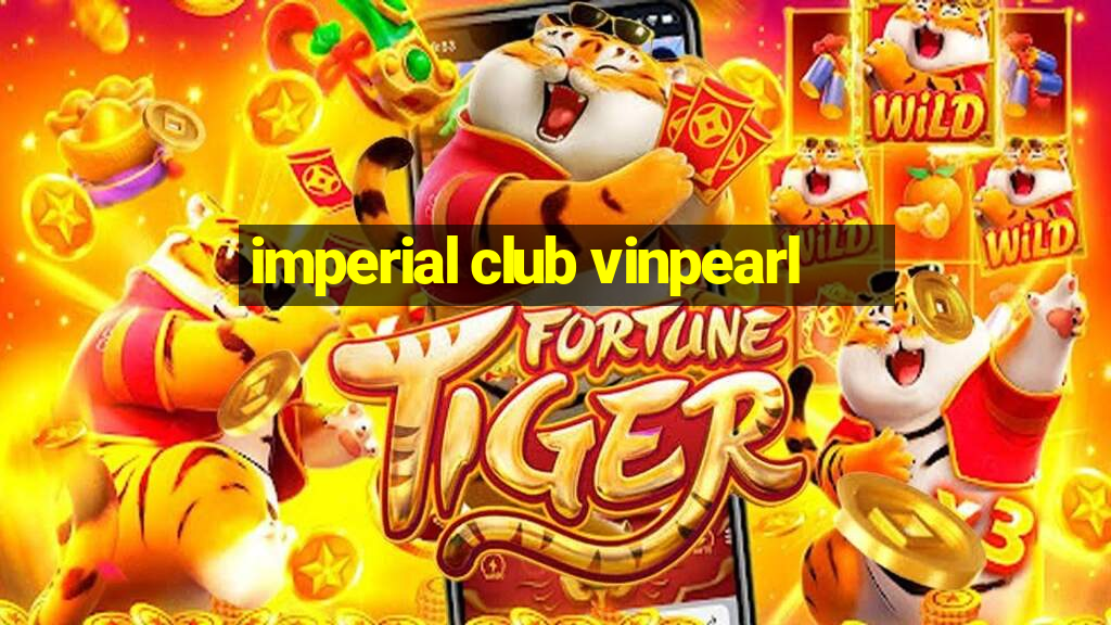 imperial club vinpearl