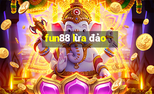 fun88 lừa đảo