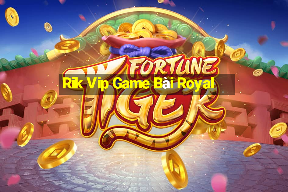 Rik Vip Game Bài Royal