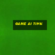 game ai tinh