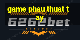 game phau thuat tay