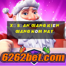 xổ số an giang kiên giang hôm nay