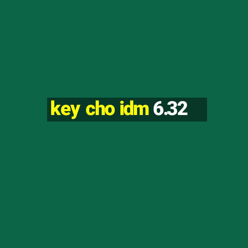 key cho idm 6.32