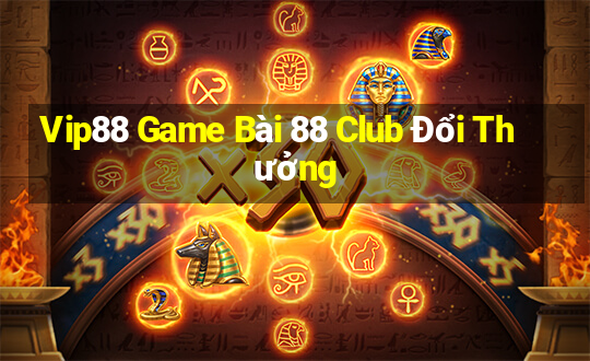 Vip88 Game Bài 88 Club Đổi Thưởng