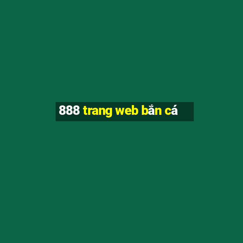 888 trang web bắn cá