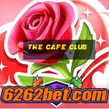 the cafe club