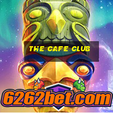 the cafe club