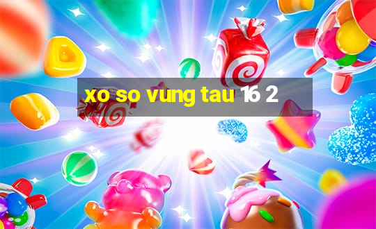 xo so vung tau 16 2