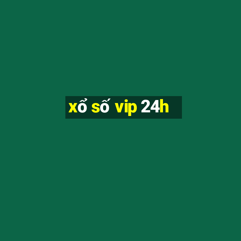 xổ số vip 24h