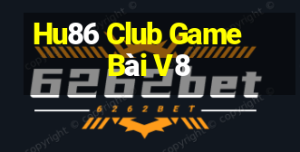 Hu86 Club Game Bài V8