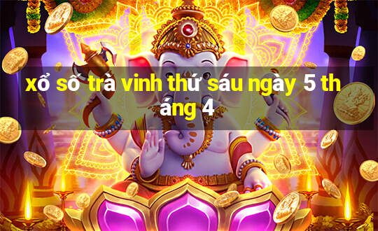 xổ số trà vinh thứ sáu ngày 5 tháng 4