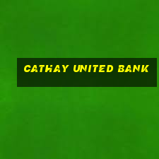 cathay united bank