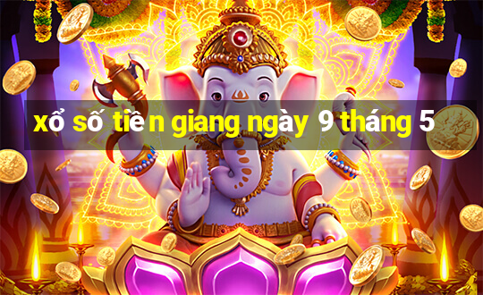 xổ số tiền giang ngày 9 tháng 5